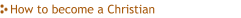How to become a Christian